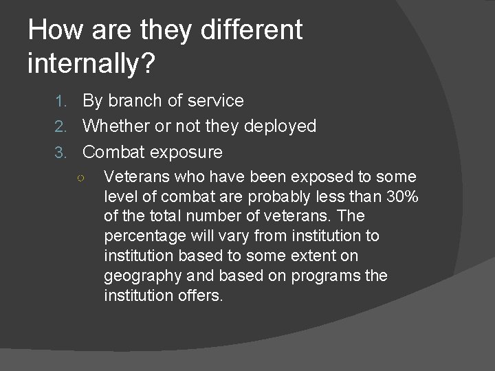 How are they different internally? 1. By branch of service 2. Whether or not