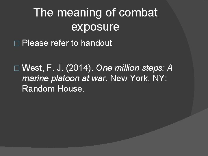 The meaning of combat exposure � Please � West, refer to handout F. J.