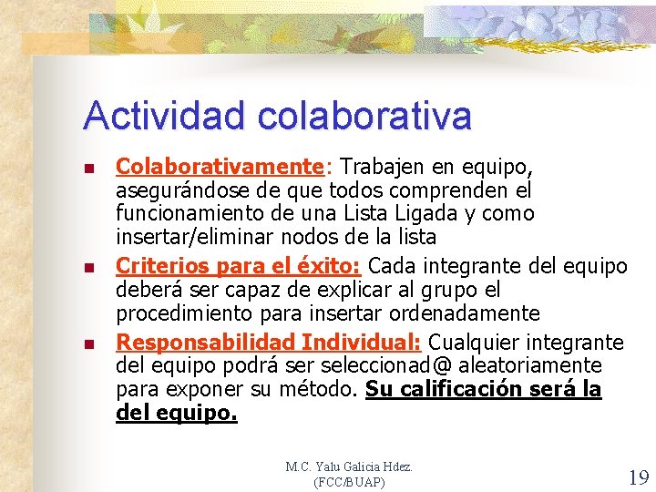 Actividad colaborativa n n n Colaborativamente: Trabajen en equipo, asegurándose de que todos comprenden
