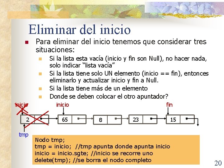 Eliminar del inicio n Para eliminar del inicio tenemos que considerar tres situaciones: n