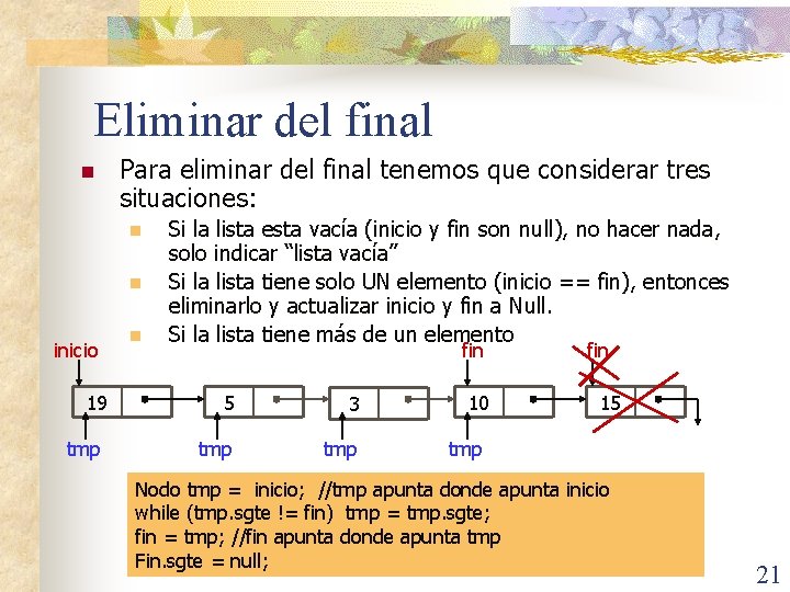 Eliminar del final n Para eliminar del final tenemos que considerar tres situaciones: n