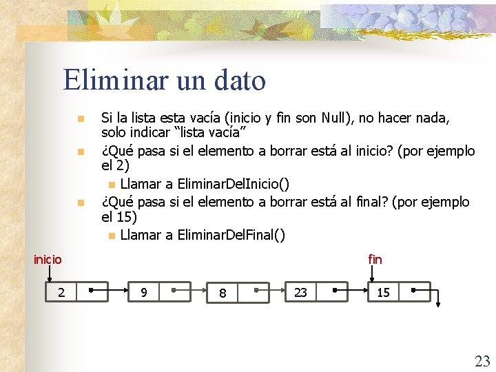 Eliminar un dato n n n Si la lista esta vacía (inicio y fin