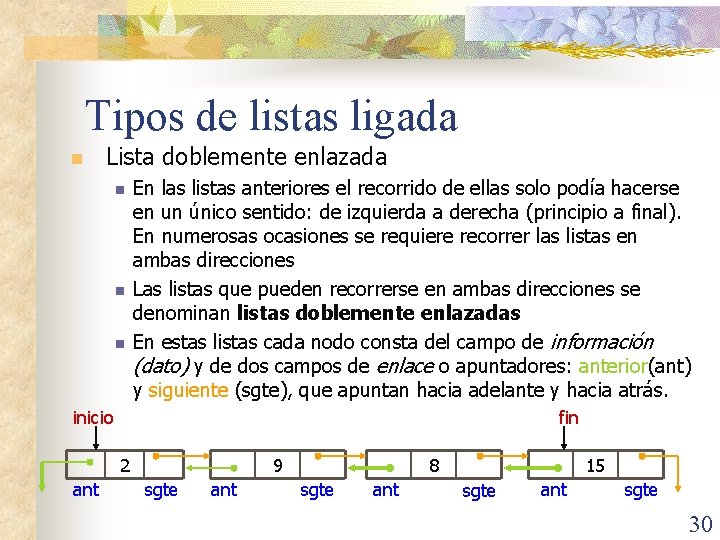 Tipos de listas ligada n Lista doblemente enlazada n n n En las listas