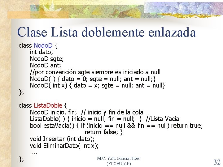 Clase Lista doblemente enlazada class Nodo. D { int dato; Nodo. D sgte; Nodo.