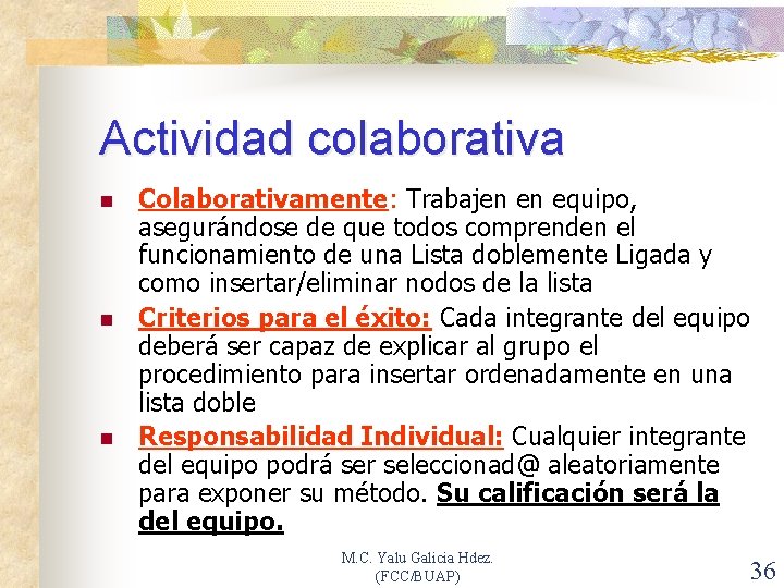 Actividad colaborativa n n n Colaborativamente: Trabajen en equipo, asegurándose de que todos comprenden