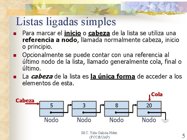 Listas ligadas simples n n n Para marcar el inicio o cabeza de la