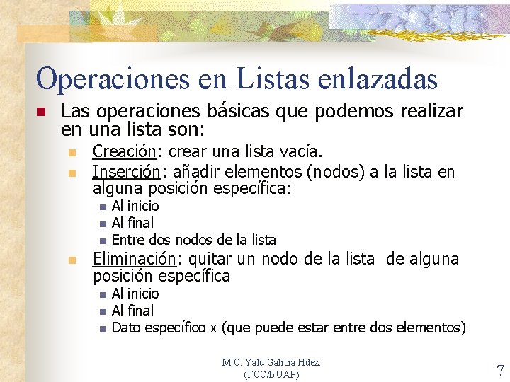 Operaciones en Listas enlazadas n Las operaciones básicas que podemos realizar en una lista