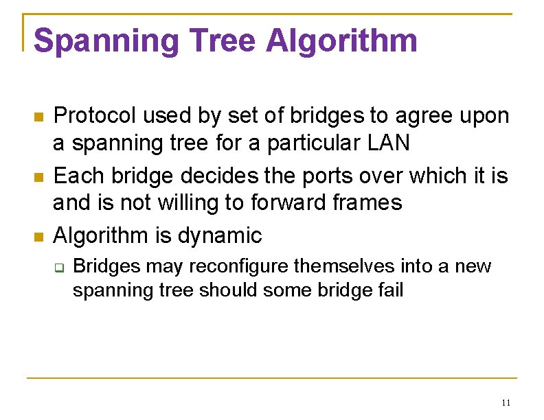 Spanning Tree Algorithm Protocol used by set of bridges to agree upon a spanning