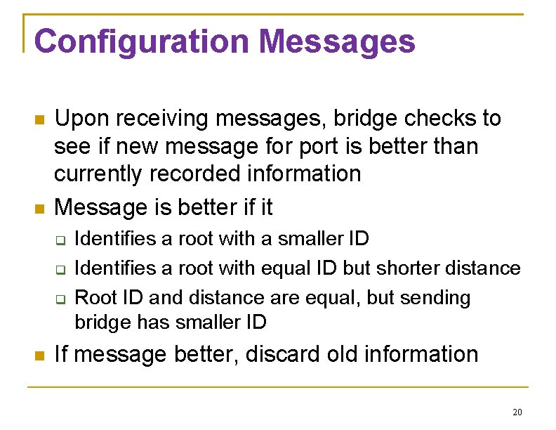 Configuration Messages Upon receiving messages, bridge checks to see if new message for port
