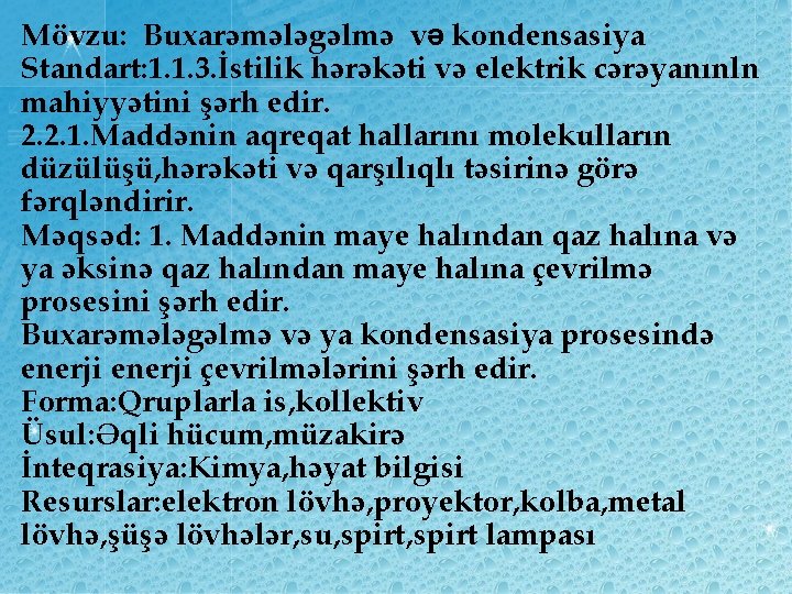 Mövzu: Buxarəmələgəlmə və kondensasiya Standart: 1. 1. 3. İstilik hərəkəti və elektrik cərəyanınln mahiyyətini