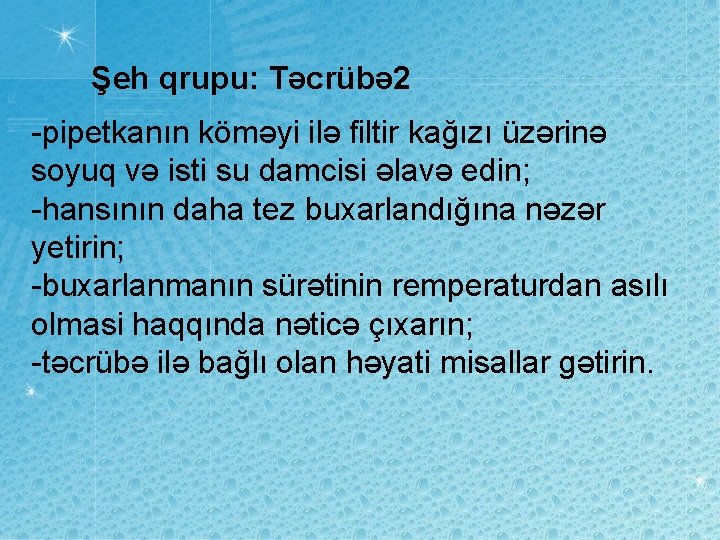 Şeh qrupu: Təcrübə 2 -pipetkanın köməyi ilə filtir kağızı üzərinə soyuq və isti su