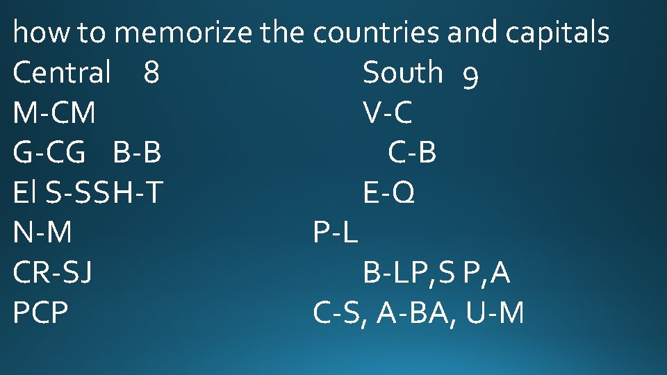 how to memorize the countries and capitals Central 8 South 9 M-CM V-C G-CG