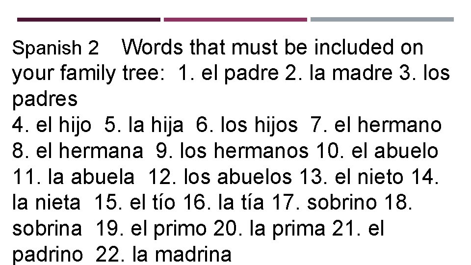 Words that must be included on your family tree: 1. el padre 2. la