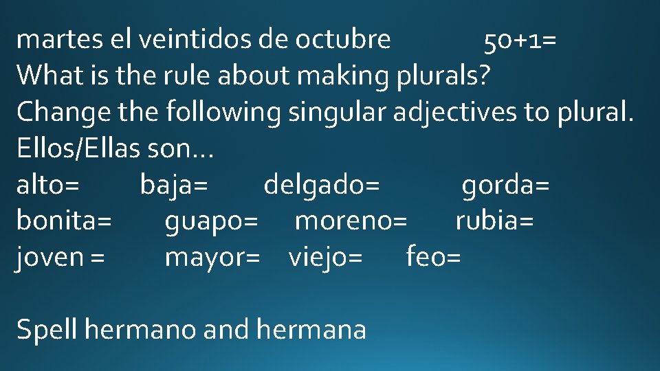 martes el veintidos de octubre 50+1= What is the rule about making plurals? Change