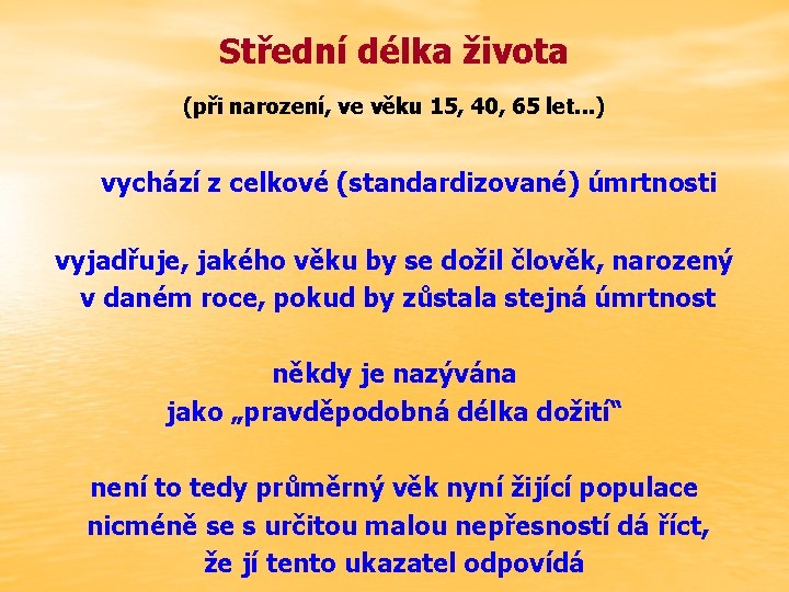 Střední délka života (při narození, ve věku 15, 40, 65 let. . . )