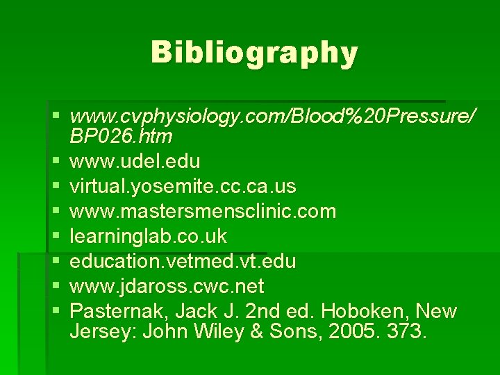 Bibliography § www. cvphysiology. com/Blood%20 Pressure/ BP 026. htm § www. udel. edu §