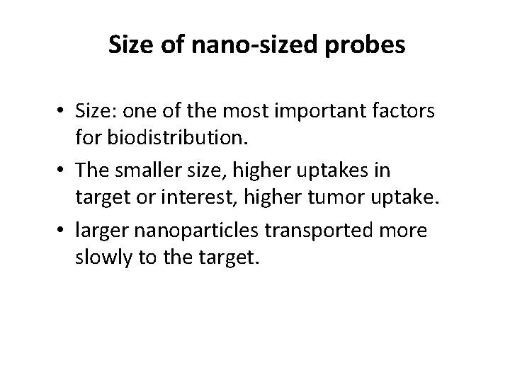 Size of nano-sized probes • Size: one of the most important factors for biodistribution.