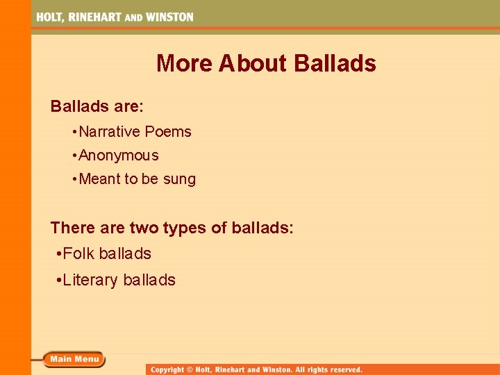 More About Ballads are: • Narrative Poems • Anonymous • Meant to be sung