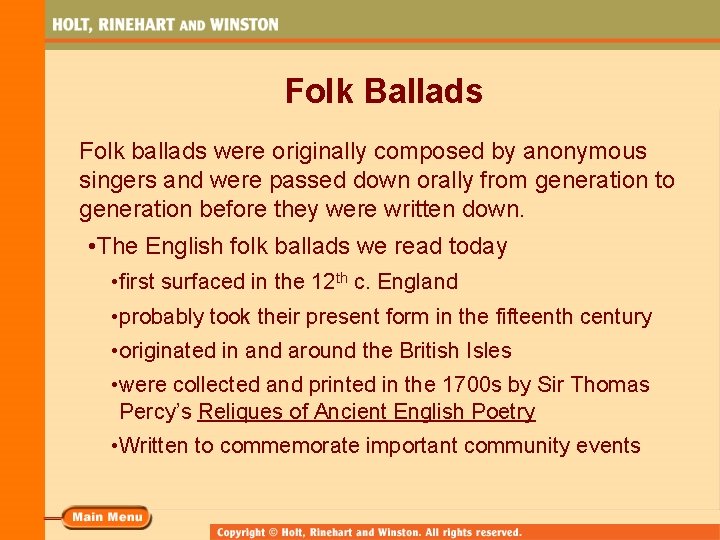 Folk Ballads Folk ballads were originally composed by anonymous singers and were passed down
