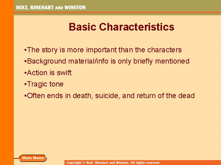 Basic Characteristics • The story is more important than the characters • Background material/info