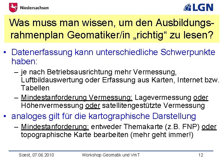 Was muss man wissen, um den Ausbildungsrahmenplan Geomatiker/in „richtig“ zu lesen? • Datenerfassung kann