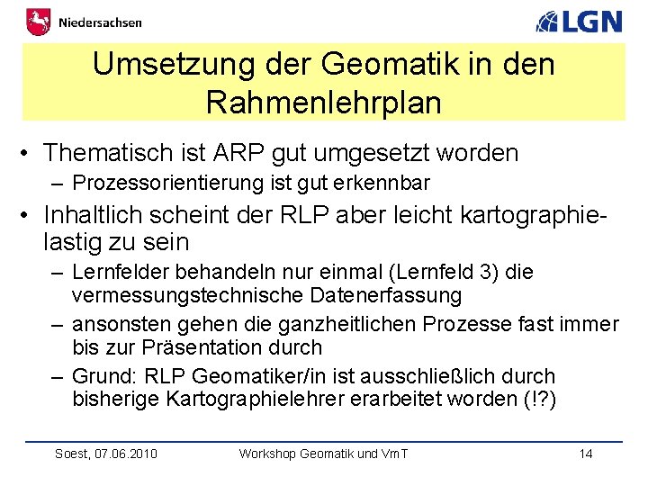 Umsetzung der Geomatik in den Rahmenlehrplan • Thematisch ist ARP gut umgesetzt worden –