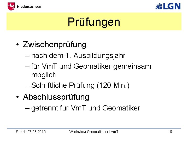 Prüfungen • Zwischenprüfung – nach dem 1. Ausbildungsjahr – für Vm. T und Geomatiker