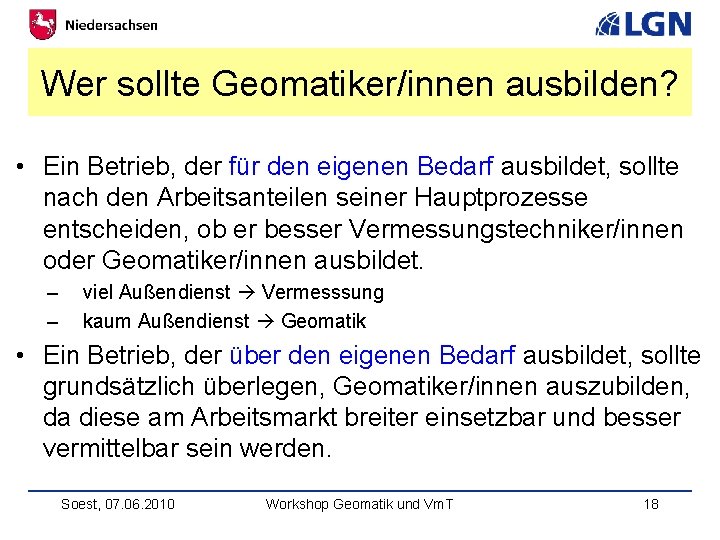 Wer sollte Geomatiker/innen ausbilden? • Ein Betrieb, der für den eigenen Bedarf ausbildet, sollte