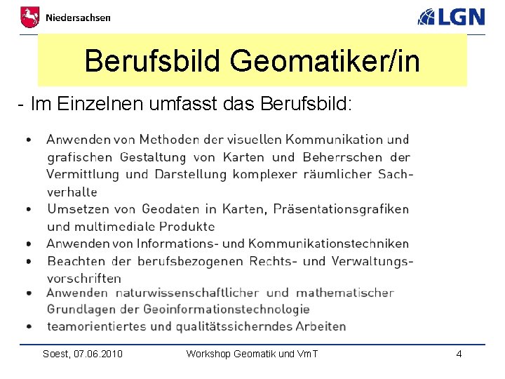 Berufsbild Geomatiker/in - Im Einzelnen umfasst das Berufsbild: Soest, 07. 06. 2010 Workshop Geomatik