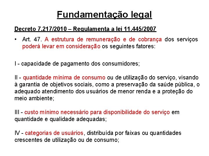 Fundamentação legal Decreto 7. 217/2010 – Regulamenta a lei 11. 445/2007 • Art. 47.