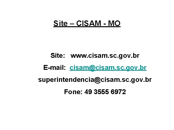 Site – CISAM - MO Site: www. cisam. sc. gov. br E-mail: cisam@cisam. sc.