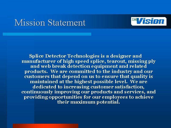 Mission Statement Splice Detector Technologies is a designer and manufacturer of high speed splice,