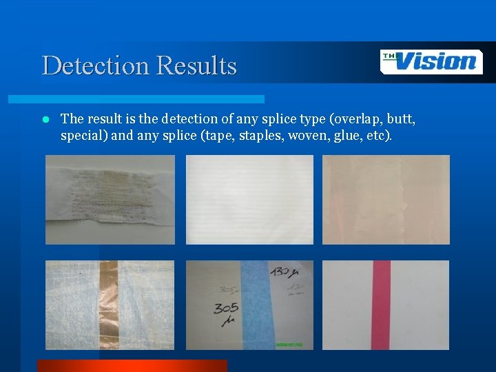 Detection Results l The result is the detection of any splice type (overlap, butt,
