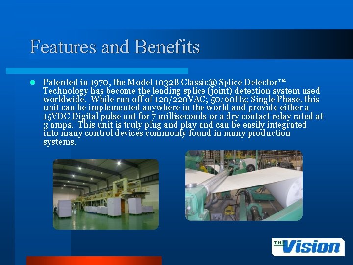 Features and Benefits l Patented in 1970, the Model 1032 B Classic® Splice Detector™