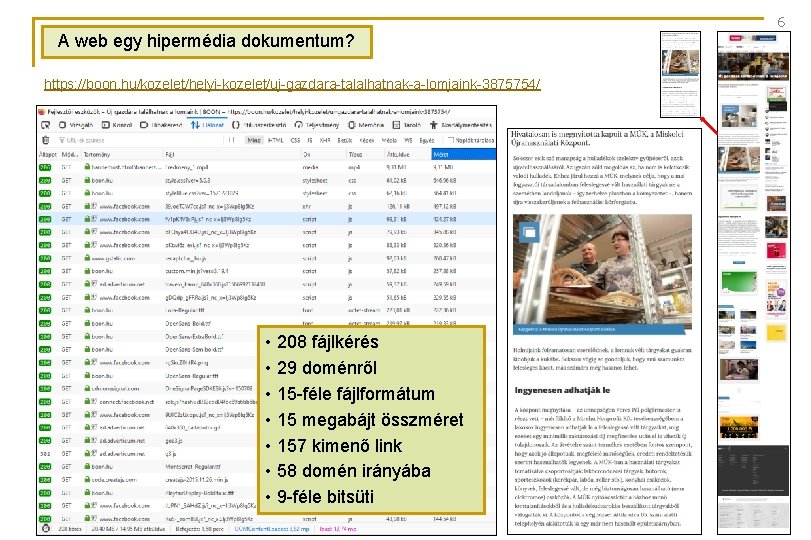 6 A web egy hipermédia dokumentum? https: //boon. hu/kozelet/helyi-kozelet/uj-gazdara-talalhatnak-a-lomjaink-3875754/ • 208 fájlkérés • 29