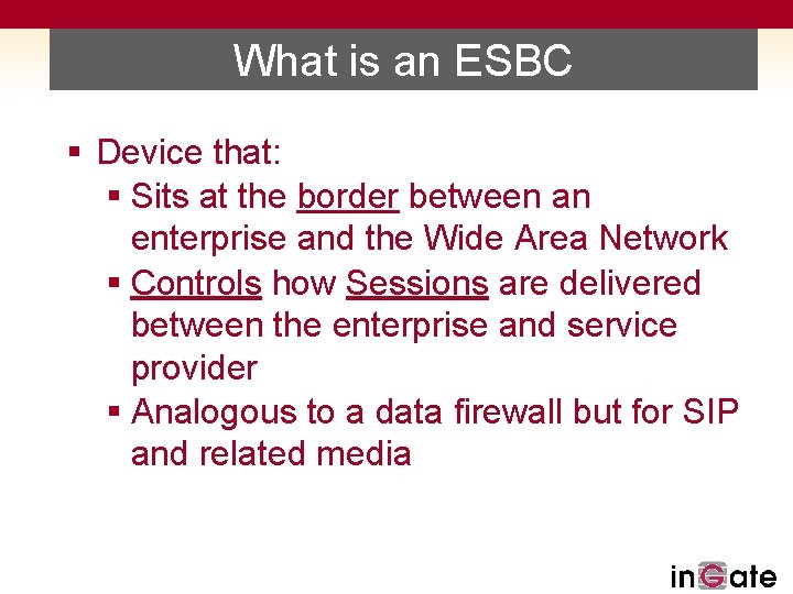 What is an ESBC § Device that: § Sits at the border between an