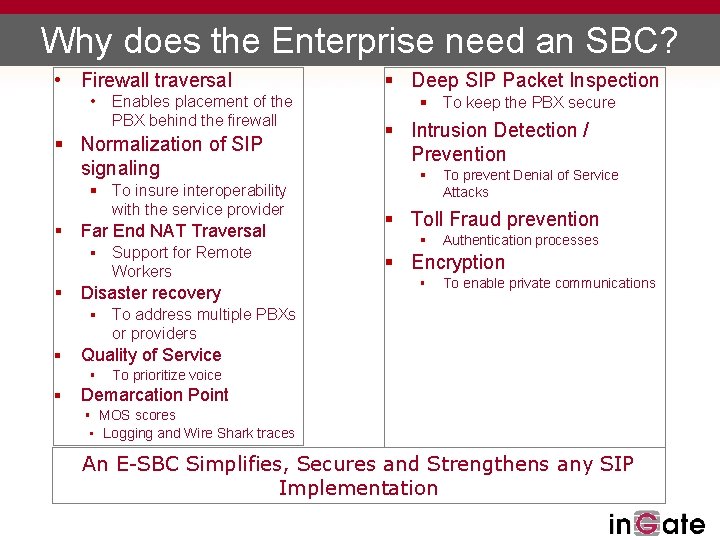 Why does the Enterprise need an SBC? • Firewall traversal • Enables placement of