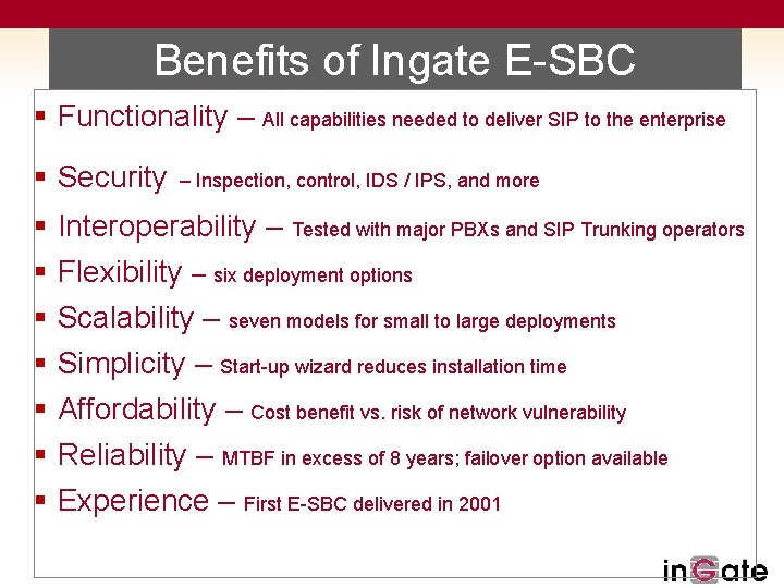 Benefits of Ingate E-SBC § Functionality – All capabilities needed to deliver SIP to