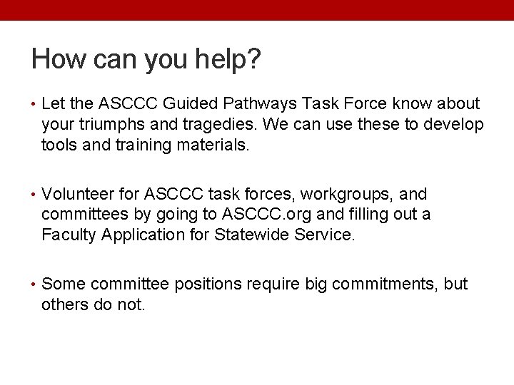 How can you help? • Let the ASCCC Guided Pathways Task Force know about