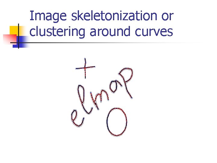 Image skeletonization or clustering around curves 