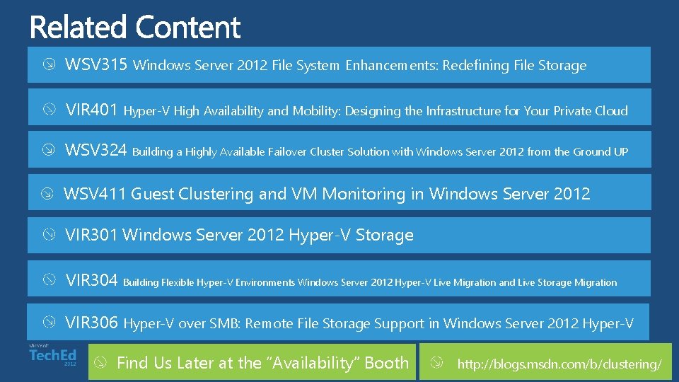 WSV 315 Windows Server 2012 File System Enhancements: Redefining File Storage VIR 401 Hyper-V