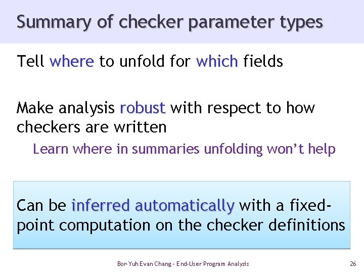 Summary of checker parameter types Tell where to unfold for which fields Make analysis