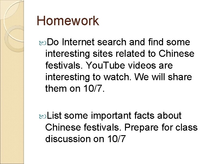 Homework Do Internet search and find some interesting sites related to Chinese festivals. You.