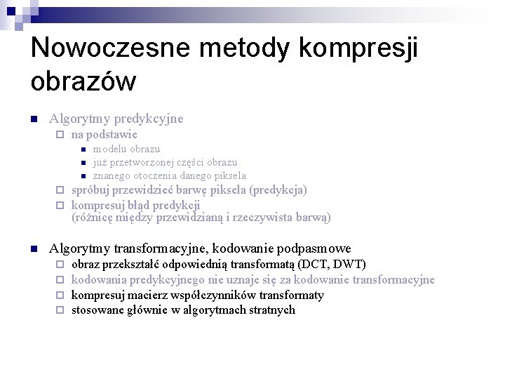 Nowoczesne metody kompresji obrazów n Algorytmy predykcyjne ¨ na podstawie n n n ¨