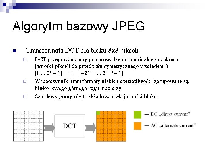 Algorytm bazowy JPEG n Transformata DCT dla bloku 8 x 8 pikseli ¨ ¨