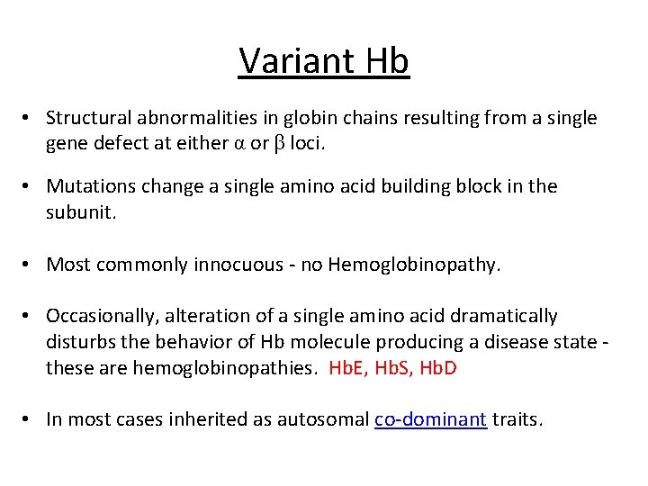 Variant Hb • Structural abnormalities in globin chains resulting from a single gene defect