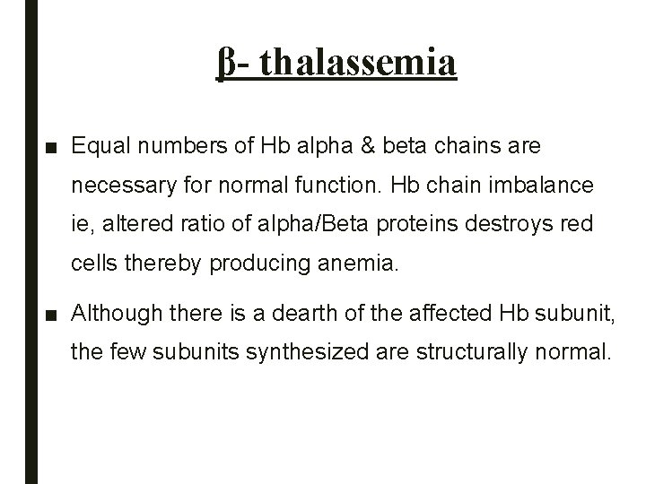 β- thalassemia ■ Equal numbers of Hb alpha & beta chains are necessary for