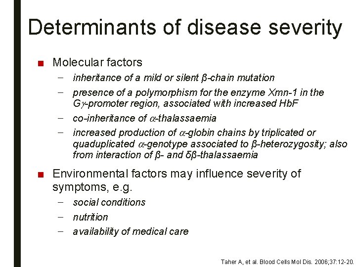 Determinants of disease severity ■ Molecular factors – inheritance of a mild or silent