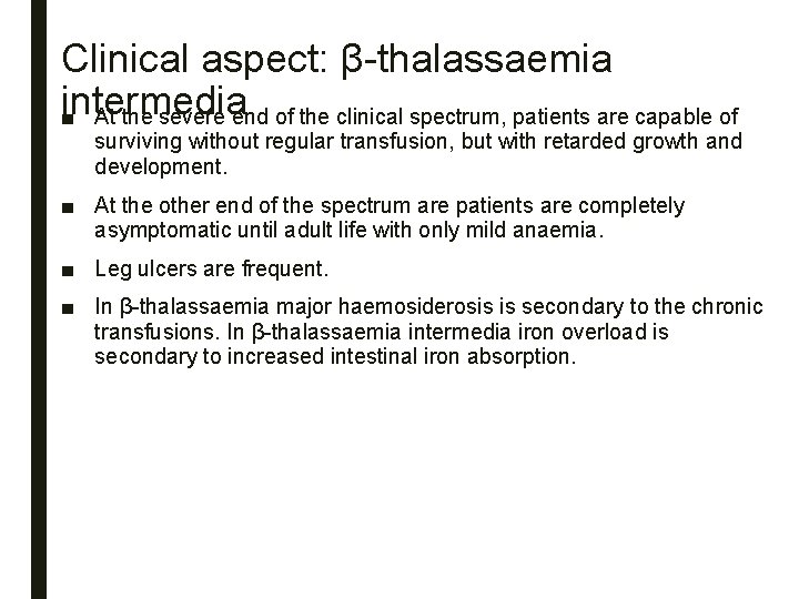 Clinical aspect: β-thalassaemia intermedia ■ At the severe end of the clinical spectrum, patients