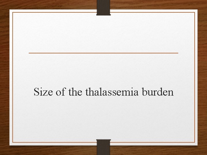 Size of the thalassemia burden 
